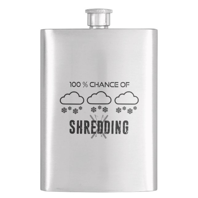 100% Chance Of Shredding Weather Forecast Skiing Flask (Front)