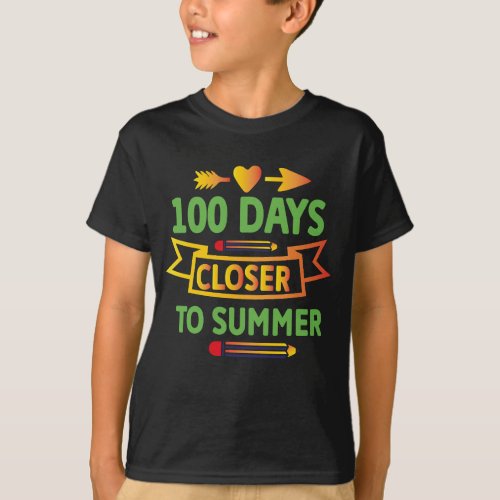100 closer to summer Happy 100 days Of school  T_Shirt