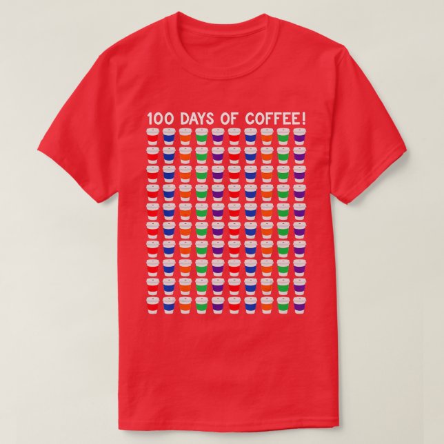 100 Coffee Cups Teacher 100th Day Of School  Funny T-Shirt (Design Front)