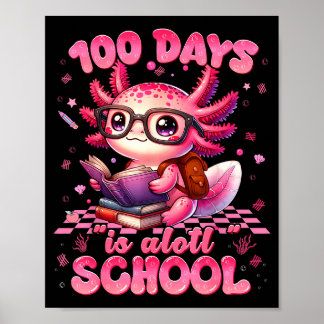 100 Day Is Alott School Nk Axolt 100th Day Teacher Poster