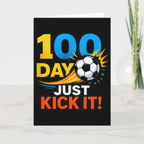 100 Day Just Kick It! Soccer Blast Celebration  Card