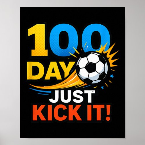 100 Day Just Kick It! Soccer Blast Celebration  Poster