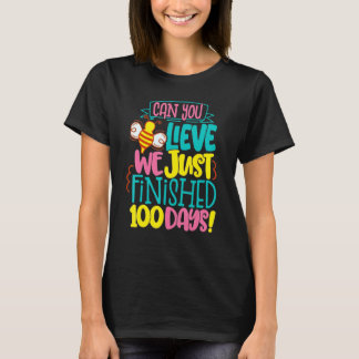 100 Day Of Bee Teacher Can You Believe We Just Fin T-Shirt