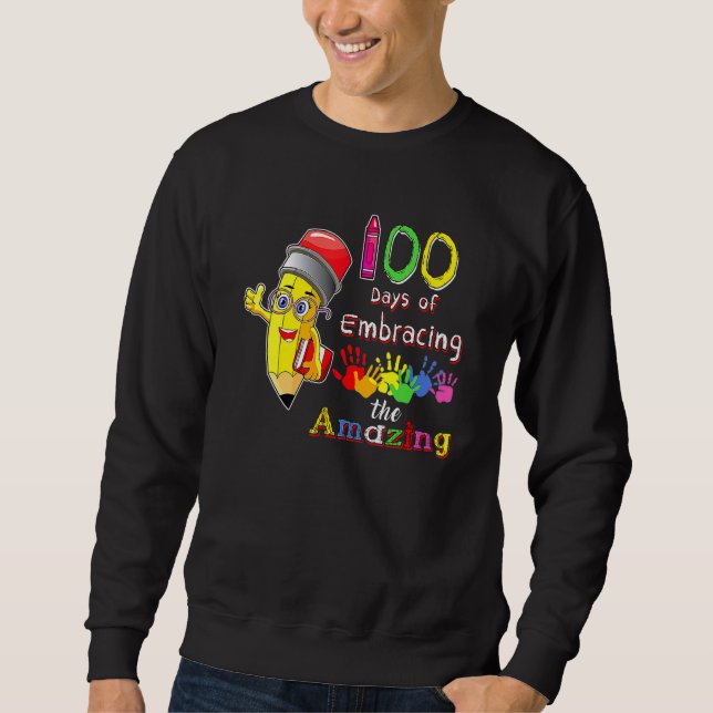 100 Day of School Of Embracing The Amazing Pre K T Sweatshirt (Front)