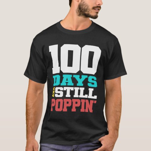 100 Days And Still Poppin 100th Day Of School T_Shirt