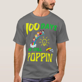 100 days and still poppin Funny 100th Day of Schoo T-Shirt
