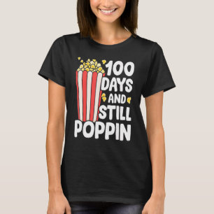 100 Days And Still Poppin Popcorn 100th Day Of Sch T-Shirt