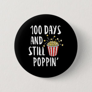 100 Days And Still Poppin Popcorn Kids 100th Day o Button