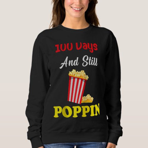 100 Days And Still Poppin Popcorn Kids 100th Day o Sweatshirt