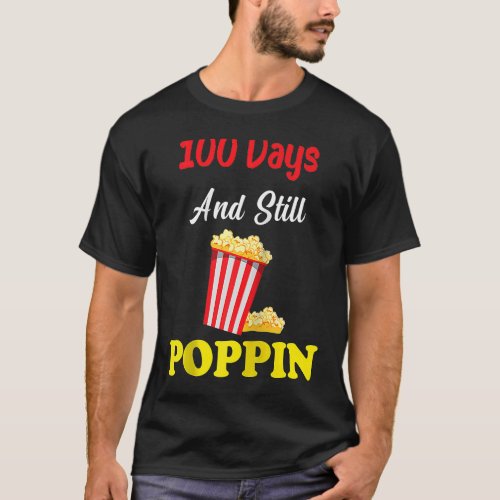 100 Days And Still Poppin Popcorn Kids 100th Day o T_Shirt