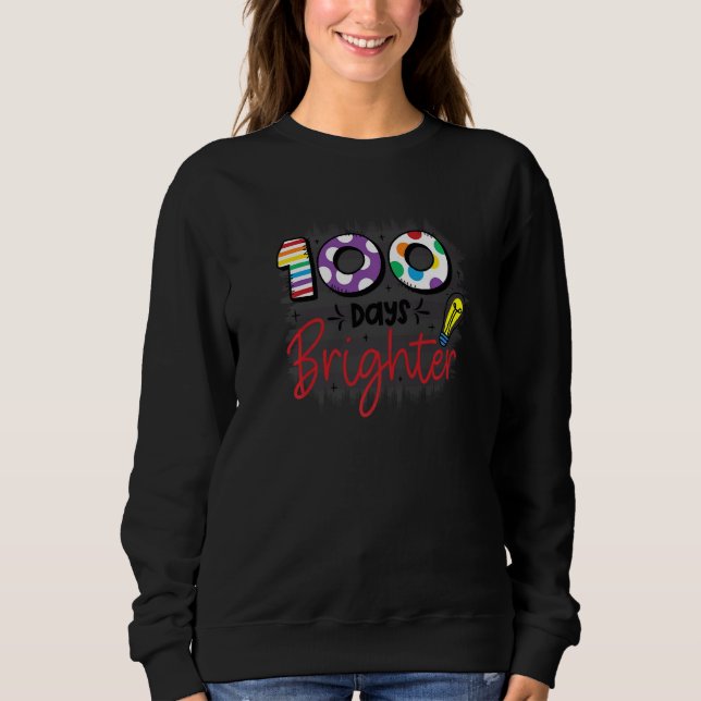 100 Days Brighter 100 Days Of School Sweatshirt (Front)