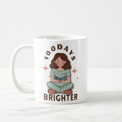 100 Days Brighter   Coffee Mug