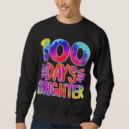 100 Days Brighter Tie Dye Funny 100 Days Of School Sweatshirt