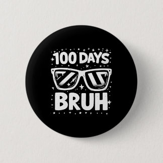 100 Days Bruh Sungles 100th Day Of School Boys Gir Button
