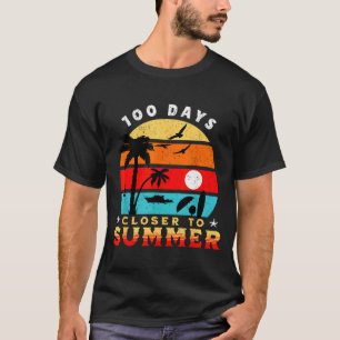 100 Days Closer To Summer 100 Days Closer To T-Shirt
