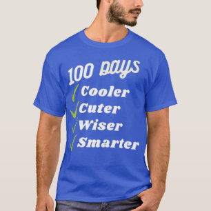 100 Days Cooler Cuter Wiser Smarter Funny 100th Da T-Shirt