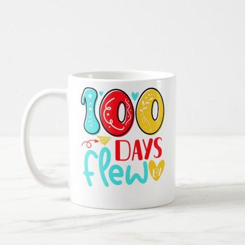 100 Days Flew By 100 Days of School Gift for Teach Coffee Mug