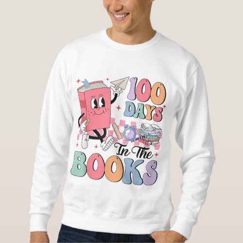 100 Days in the Books Reading Teacher 100th Day of Sweatshirt