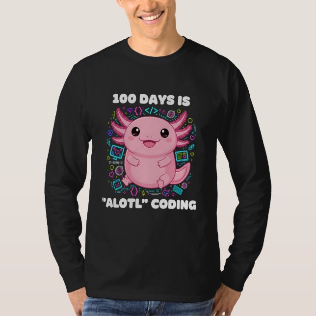 100 Days is ALOTL Coding Axolotl Programmer Teache T-Shirt (Front)