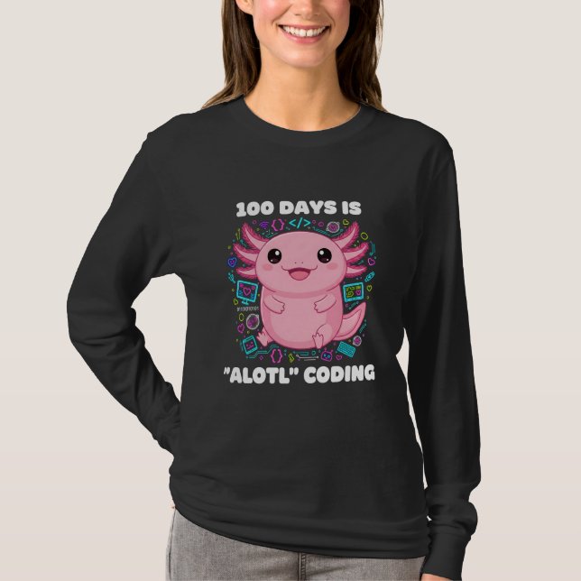 100 Days is ALOTL Coding Axolotl Programmer Teache T-Shirt (Front)