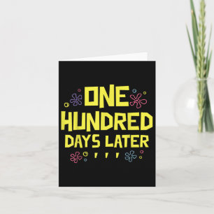 100 Days Later 100th Day Of School One Hundred Card