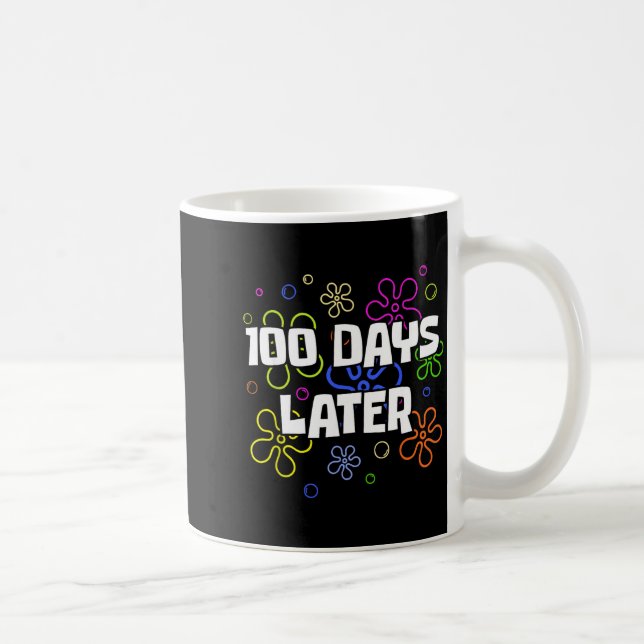 100 Days Later 100th Day Of School Teacher Student Coffee Mug (Right)