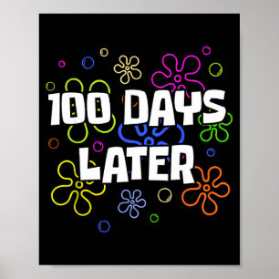 100 Days Later 100th Day Of School Teacher Student Poster
