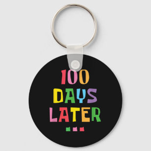 100 Days Later 100th Day Of School Teachers Kids Keychain