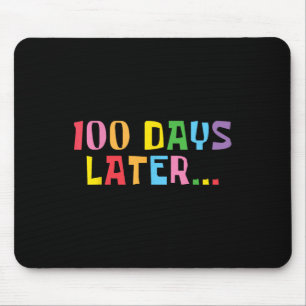 100 Days Later 100th Day Of School Teachers Kids Mouse Pad