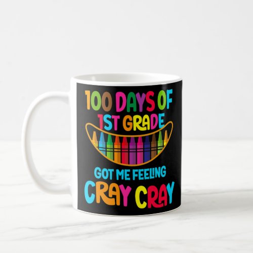 100 Days Of 1st Grade Got Me Feeling Cray Cray Tea Coffee Mug
