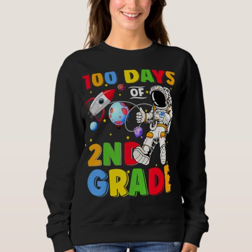 100 Days Of 2nd Grade Astronaut 100 Days Smarter B Sweatshirt