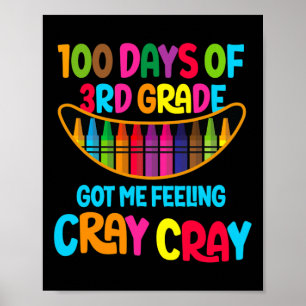 100 Days Of 3rd Grade Got Me Feeling Cray Cray Poster