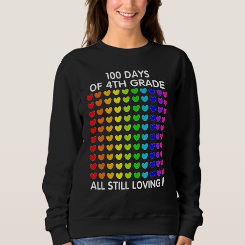 100 Days of 4th Grade and still loving it Hearts 1 Sweatshirt