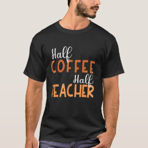 100 days of Back to School Half Coffee Half Teache T-Shirt