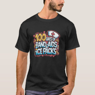 100 Days Of Band Aids and Ice Packs, School Nursin T-Shirt