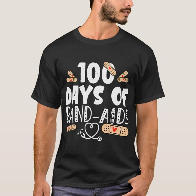 100 days of Band-aids - School Nurse 100 days of s T-Shirt (Front)