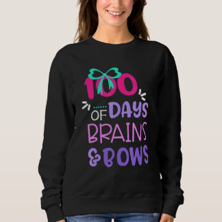 100 Days Of Brains And Bows Happy 100th Day Of Sch Sweatshirt