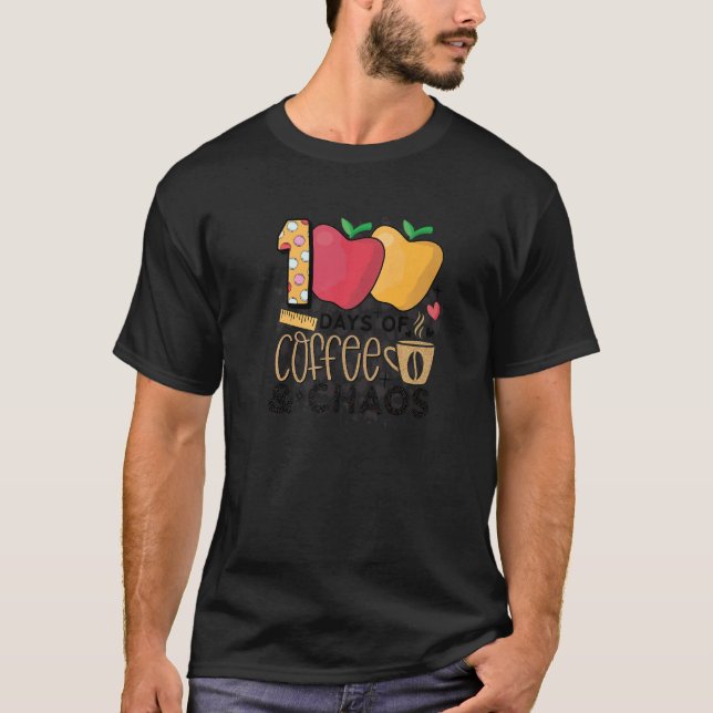 100 Days Of Coffee And Chaos 100 Days Of School T-Shirt (Front)