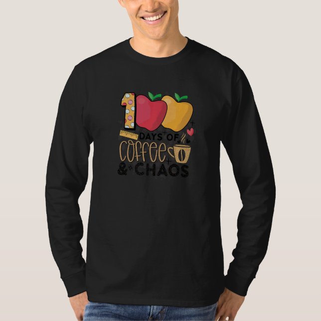 100 Days Of Coffee And Chaos 100 Days Of School T-Shirt (Front)