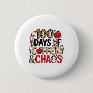 100 Days Of Coffee And Chaos 100th Day Of School Button