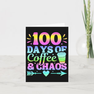 100 Days Of Coffee And Chaos 100th Day Of School Card