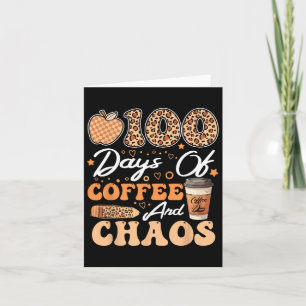 100 Days Of Coffee And Chaos 100th Day Of School F Card