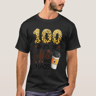 100 Days Of Coffee And Chaos 100th Day Of School F T-Shirt