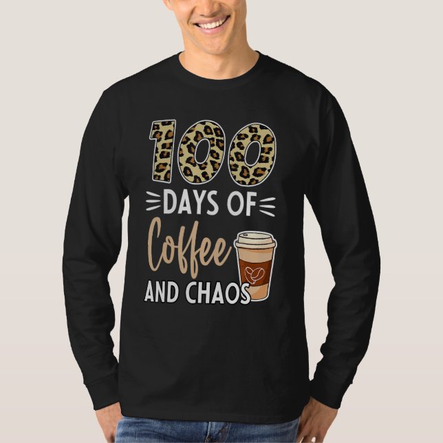 100 Days Of Coffee And Chaos 100th Day Of School F T-Shirt (Front)