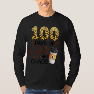 100 Days Of Coffee And Chaos 100th Day Of School F T-Shirt