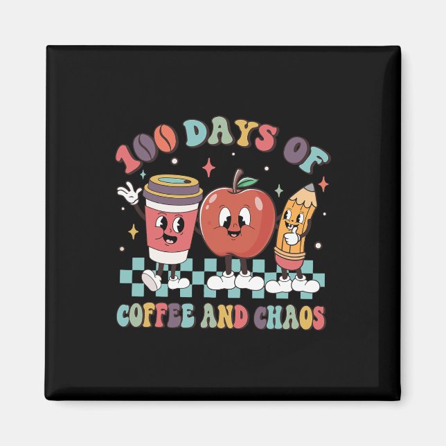 100 Days Of Coffee And Chaos 100th Day Of School T Magnet (Front)