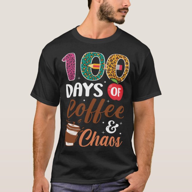 100 Days Of Coffee & Chaos  100th Day Of School Te T-Shirt (Front)
