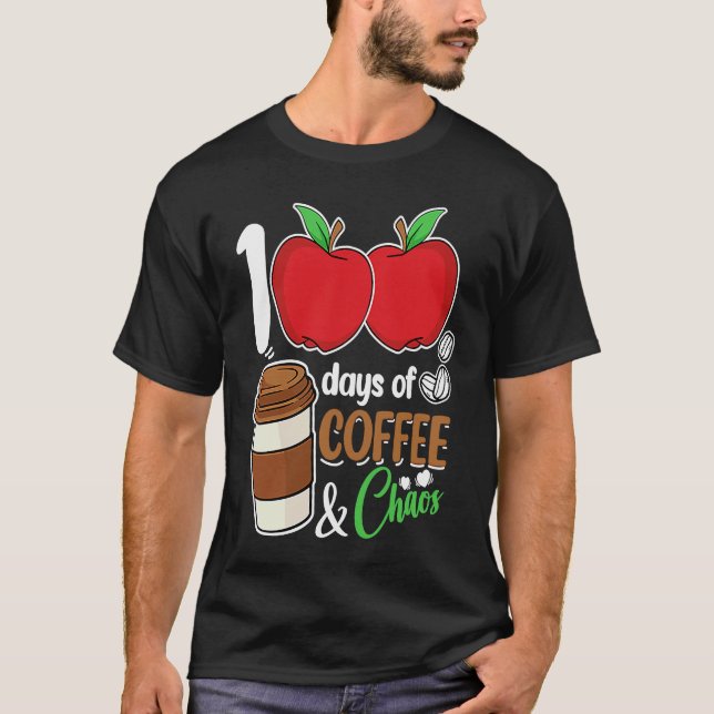 100 Days Of Coffee & Chaos  100th Day Of School Te T-Shirt (Front)