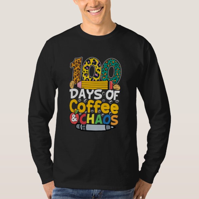 100 Days Of Coffee & Chaos 100th Day Of School Tea T-Shirt (Front)