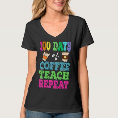 100 Days Of Coffee Chaos 100th Day of School Teach T_Shirt